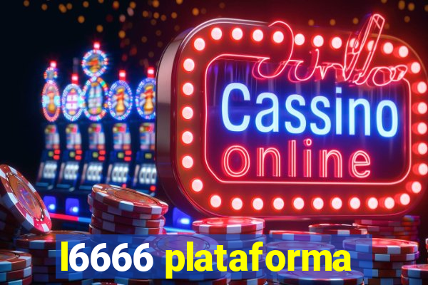 l6666 plataforma